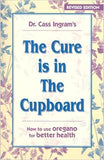 The Cure Is in The Cupboard: How To Use Oregano For Better Health - Book
