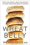 Wheat Belly: Lose the Wheat, Lose the Weight, and Find Your Path Back To Health - Book