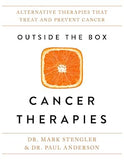 Outside the Box Cancer Therapies: Alternative Therapies That Treat and Prevent Cancer