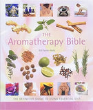 The Aromatherapy Bible: The Definitive Guide to Using Essential Oils