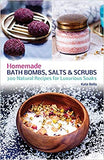 Homemade Bath Bombs, Salts and Scrubs: 300 Natural Recipes for Luxurious Soaks - Book