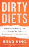 Dirty Diets: Exposing the Dietary Lies Keeping You from Looking and Feeling Your Best - Book